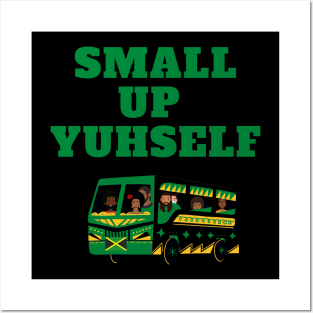 SMALL UP YUHSELF Posters and Art